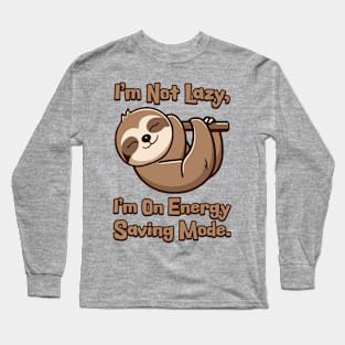 I'm Not Lazy I'm On Energy Saving Mode! Cute Sloth Cartoon Long Sleeve T-Shirt